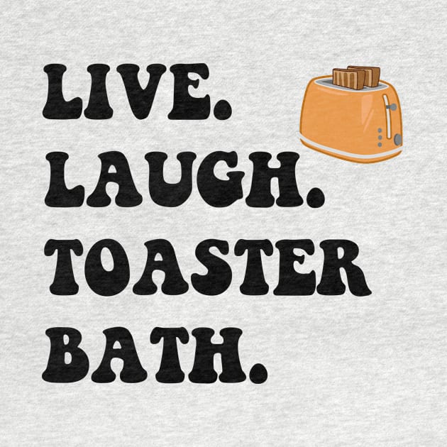 Funny Saying Live Laugh Toaster Bath by MetalHoneyDesigns